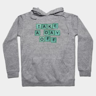 Take A Day Off Hoodie